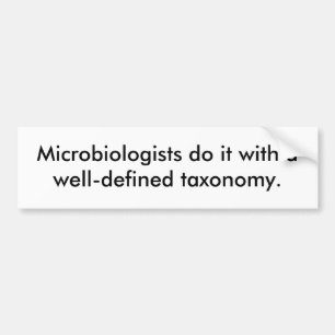 Microbiologists do it with a well-defined taxon... bumper sticker