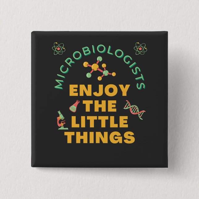 Microbiologists Enjoy The Little Things   15 Cm Square Badge (Front)