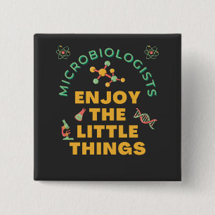 Microbiologists Enjoy The Little Things 15 Cm Square Badge
