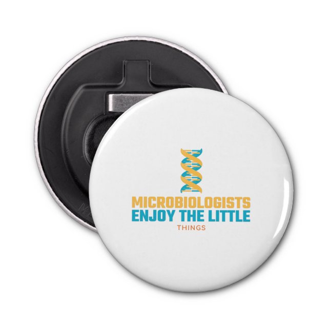 Microbiologists Enjoy The Little Things Bottle Opener (Front)