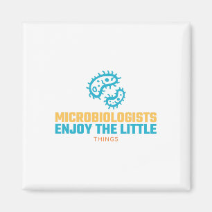Microbiologists Enjoy The Little Things Magnet