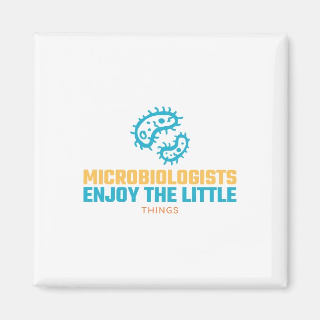 Microbiologists Enjoy The Little Things Magnet (Front)