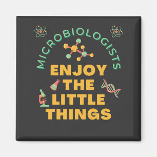 Microbiologists Enjoy The Little Things Magnet