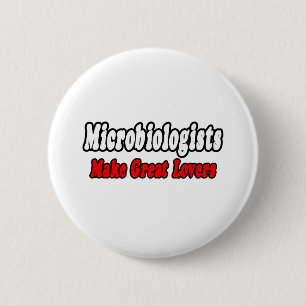 Microbiologists Make Great Lovers 6 Cm Round Badge