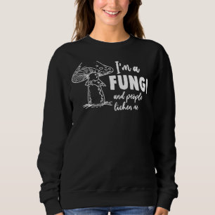 Microbiology Biologist I'm A Fungi And People Lich Sweatshirt