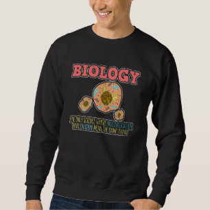 Microbiology Biology The Only Science Biology Sweatshirt
