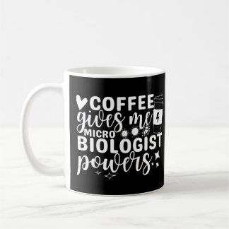 Microbiology Coffee Gives Me Microbiologist Powers Mug
