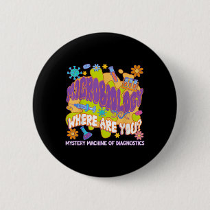 Microbiology Mystery Machine Of Diagnostics Lab We 6 Cm Round Badge