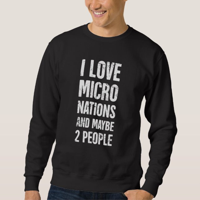 Micronation Owner Independant Micronation 4 Sweatshirt (Front)