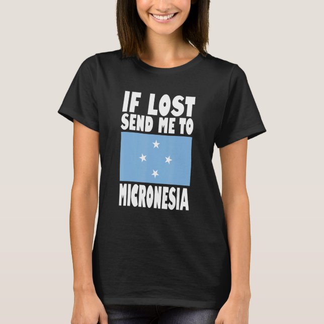 Micronesia Flag Design  If lost send me to Microne T-Shirt (Front)