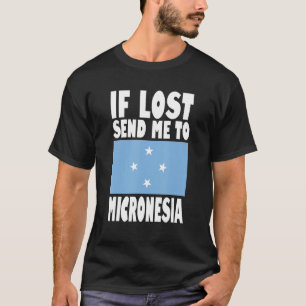 Micronesia Flag Design If lost send me to Microne T-Shirt