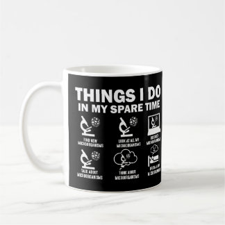 Microorganisms 6 Things I Do In My Spare Time  Coffee Mug