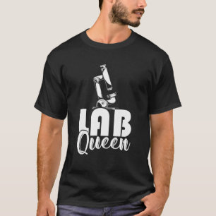 Microscope Lab Nerd Lab Queen Medical Laboratory S T-Shirt