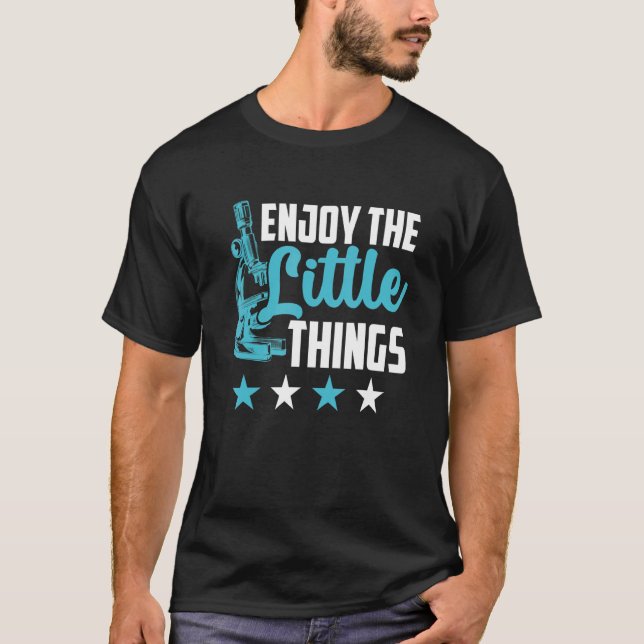 Microscopy Microbiology  Enjoy The Little Things M T-Shirt (Front)