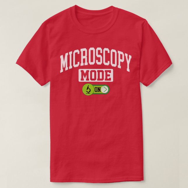Microscopy Mode onMicroscope Cytologist Microbiolo T-Shirt (Design Front)