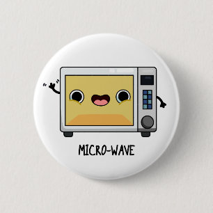 Microwave Funny Pun 6 Cm Round Badge