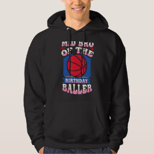 Mid Bro Of The Birthday Baller Basketball Theme Bd Hoodie