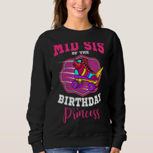 Mid Sis Of The Birthday Princess Roller Skates Bda Sweatshirt