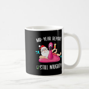 Mid Year Report Still Naughty Christmas In July Sa Coffee Mug