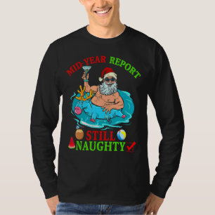 Mid Year Report Still Naughty Reindeer Santa Drin T-Shirt