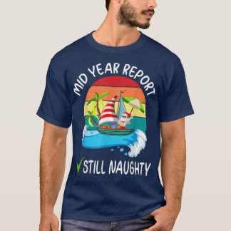 Mid Year Report Still Naughty Santa Beach Christma T-Shirt