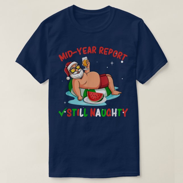 Mid Year Report Still Naughty Santa Claus Christma T-Shirt (Design Front)