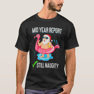 Mid Year Report Still Naughty Santa Flamingo Xmas T-Shirt