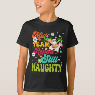 Mid Year Report Still Naughty Santa Hawaii Christm T-Shirt