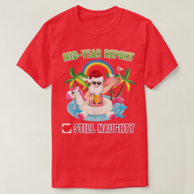 Mid Year Report Still Naughty Santa Riding Unicorn T-Shirt (Design Front)