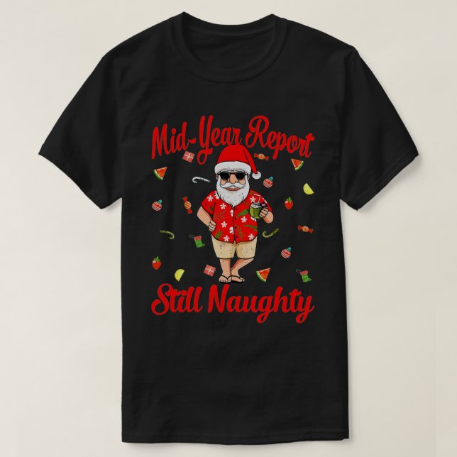 Mid Year Report Still Naughty Santa Summer Christm T-Shirt (Design Front)