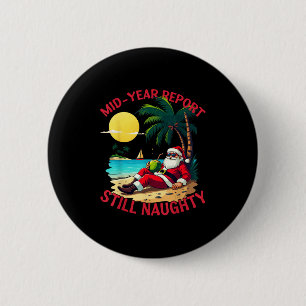 Mid Year Rert Still Naughty Funny Christmas In Jul 6 Cm Round Badge