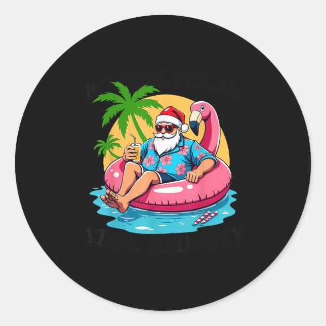 Mid Year Rert Still Naughty Funny Christmas In Jul Classic Round Sticker (Front)