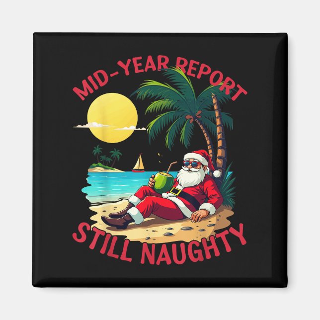 Mid Year Rert Still Naughty Funny Christmas In Jul Magnet (Front)