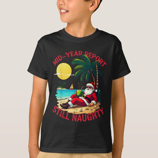 Mid Year Rert Still Naughty Funny Christmas In Jul T-Shirt (Front)