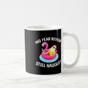 Mid Year Review Still Naughty Shirt - Funny Santa Coffee Mug