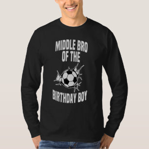 Middle Bro Of The Birthday Boy Soccer Ball Team Bd T-Shirt