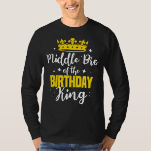 Middle Bro Of The Birthday King Party Crown Bday C T-Shirt