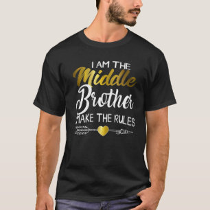 Middle Brother I Make The Rules Cool Matching Sib T-Shirt