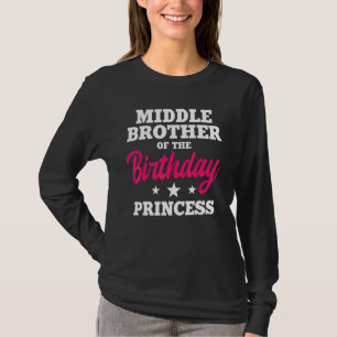 Middle Brother Of The Birthday Princess Party Bday T-Shirt