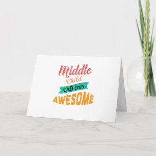 Middle Child Call Me Awesome Funny Holiday Card