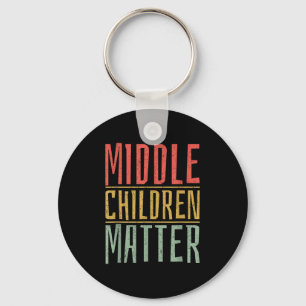 Middle Children Funny Quote Sibling Day Key Ring