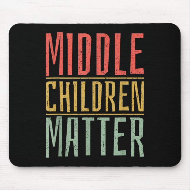 Middle Children Funny Quote Sibling Day  Mouse Mat (Front)