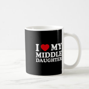 Middle Daughter Fathers Day _ I Love My Middle Coffee Mug