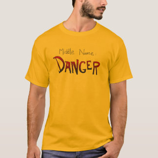 Middle Name: Danger T-Shirt