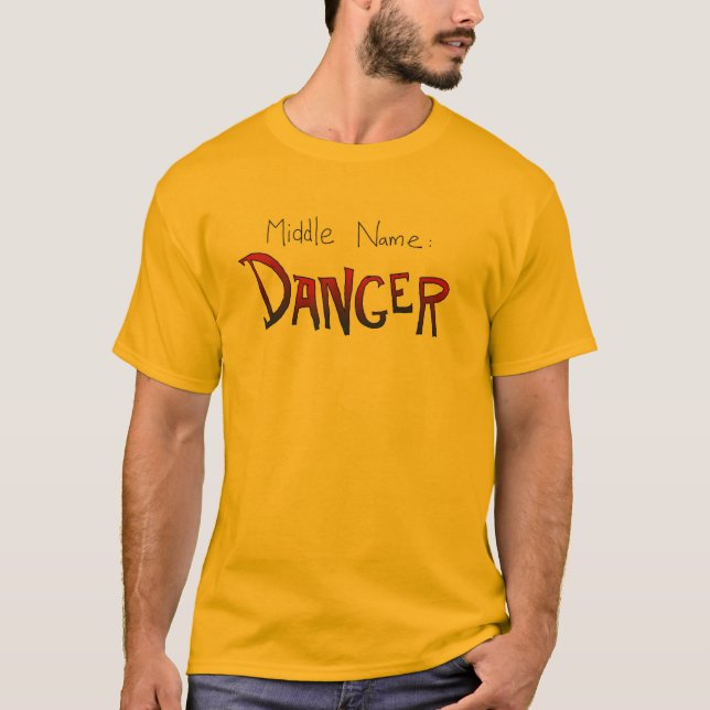 Middle Name: Danger T-Shirt (Front)