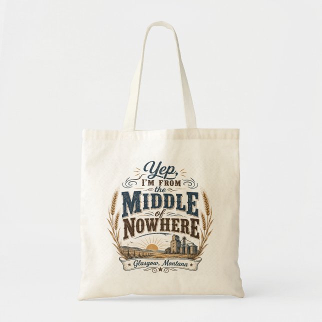 Middle of Nowhere Glasgow Montana Rustic  Tote Bag (Front)