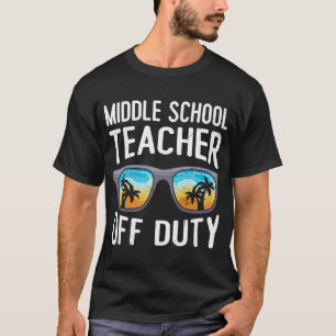 Middle school class teacher off duty teacher  6 T-Shirt