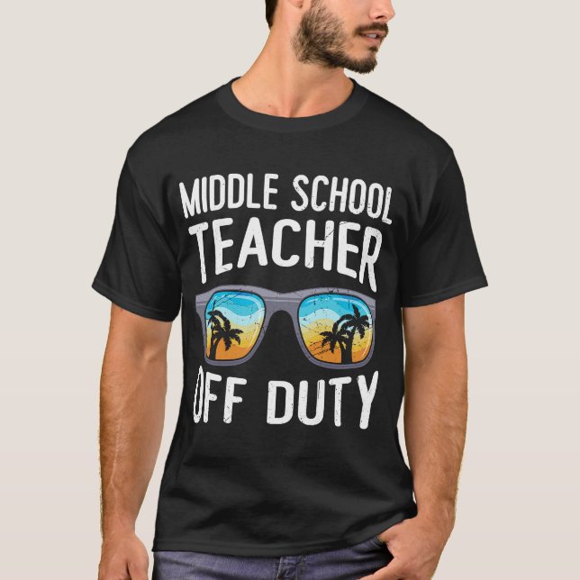 Middle school class teacher off duty teacher  6 T-Shirt (Front)