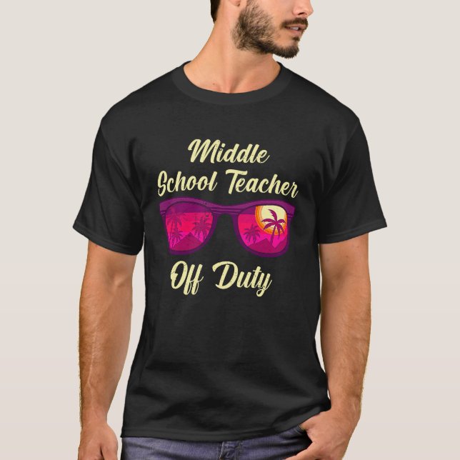 Middle school class teacher off duty teacher T-Shirt (Front)