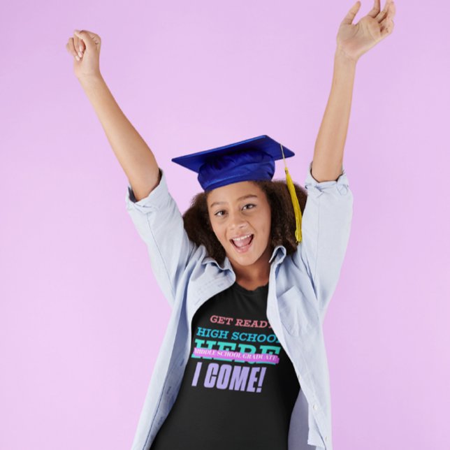 Middle School Graduate - Get Ready High School T-Shirt (Creator Uploaded)